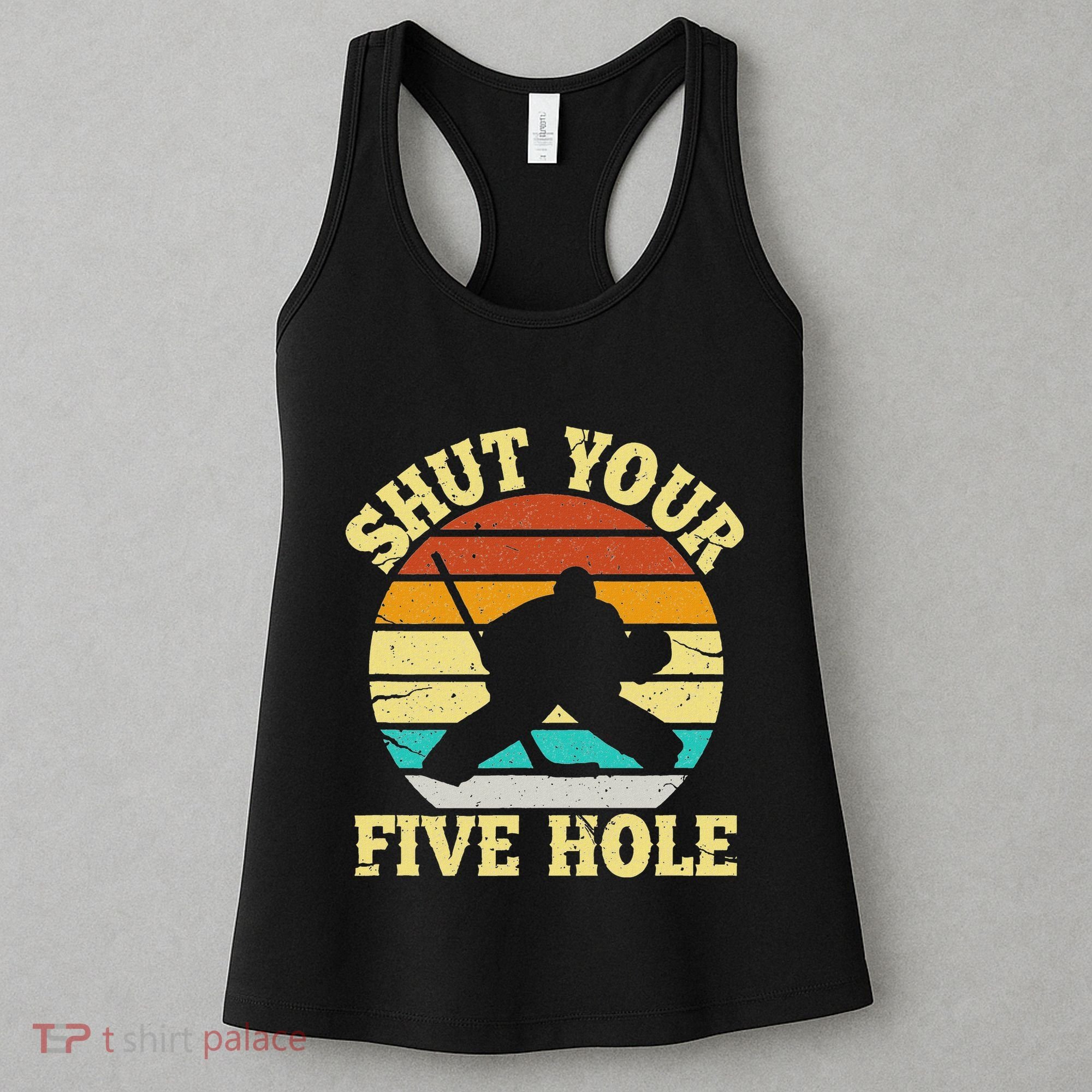 Shut Your Five Hole Funny Ice Hockey Goalie Women's Tank Top