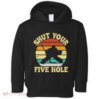 Shut Your Five Hole Funny Ice Hockey Goalie Toddler Hoodie thumb 0