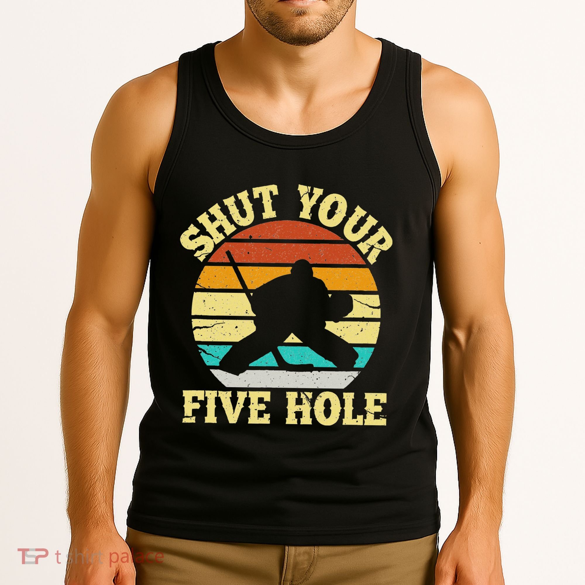 Shut Your Five Hole Funny Ice Hockey Goalie Tank Top