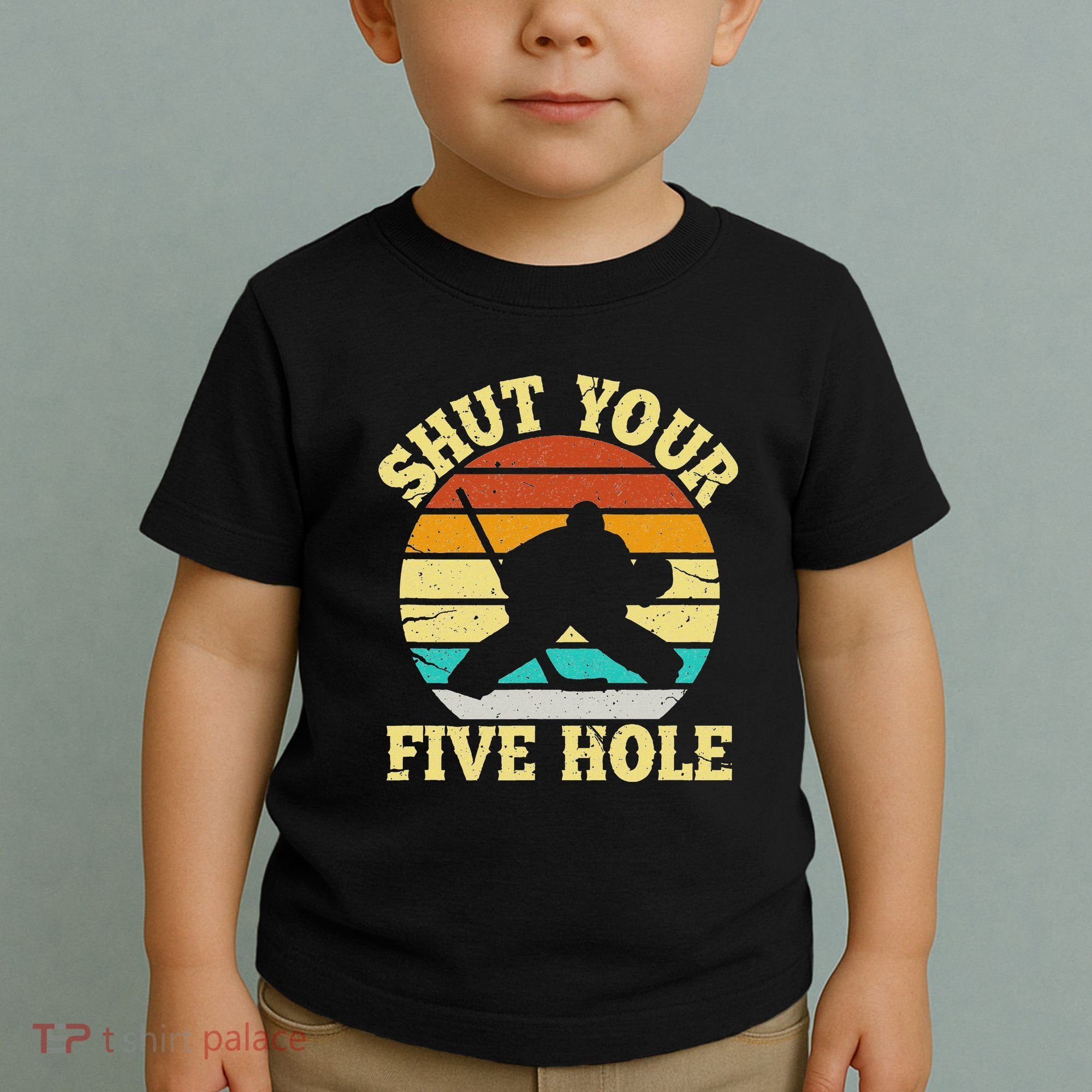 Shut Your Five Hole Funny Ice Hockey Goalie Toddler T-Shirt