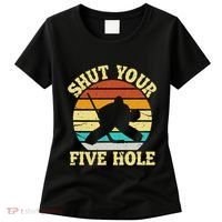 Shut Your Five Hole Funny Ice Hockey Goalie Women's T-Shirt thumb 0