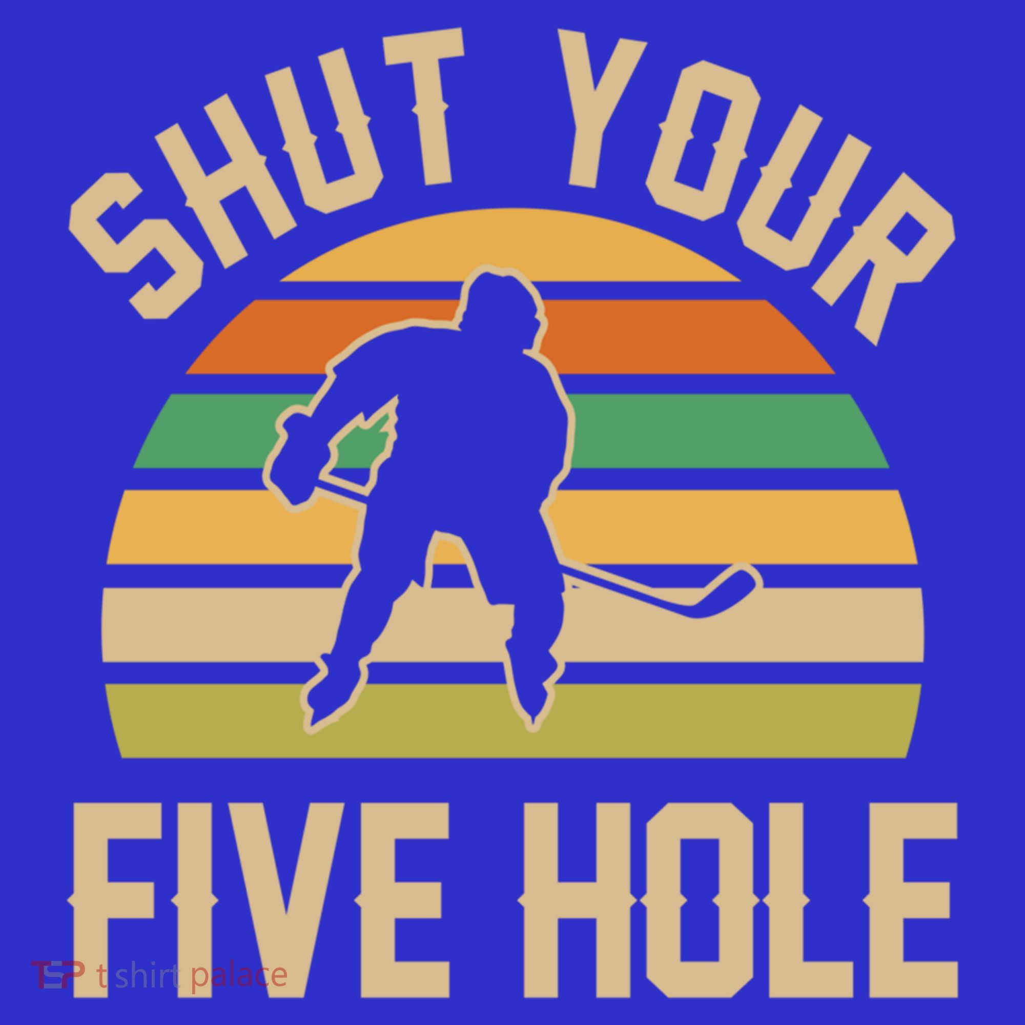 Shut Your Five Hole Retro Vintage Ice Hockey Gift T-Shirt