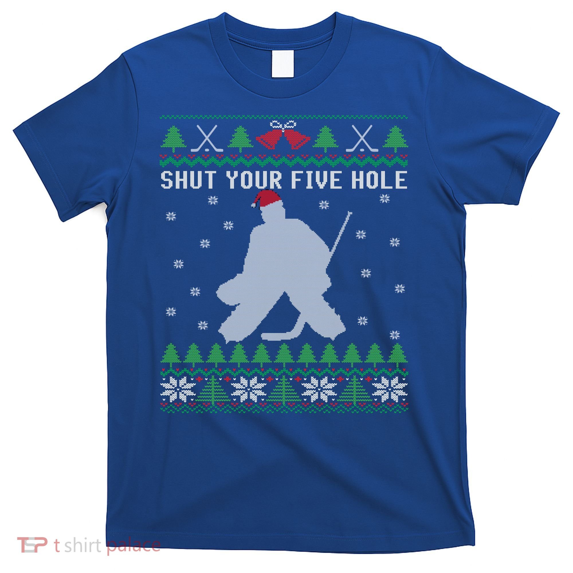 Shut Your Five Hole Ice Hockey Goalie Ugly Christmas Cool Gift T-Shirt