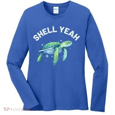 Shell Yeah Gift Cute Tortoise And Sea Turtle Lover Cool Gift Women's Long Sleeve Shirt