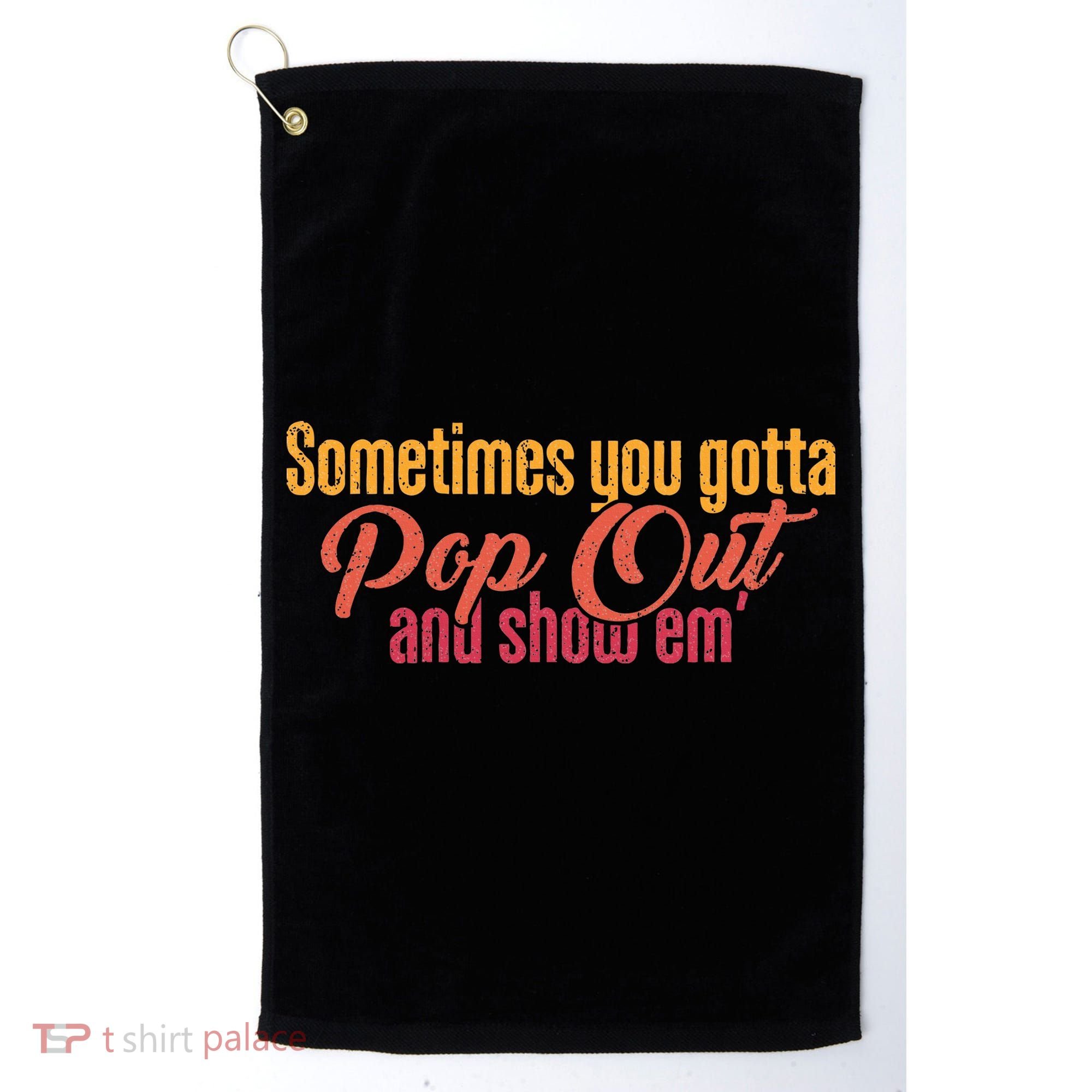 Sometimes You Gotta Pop Out And Show Em Retro Golf Towel
