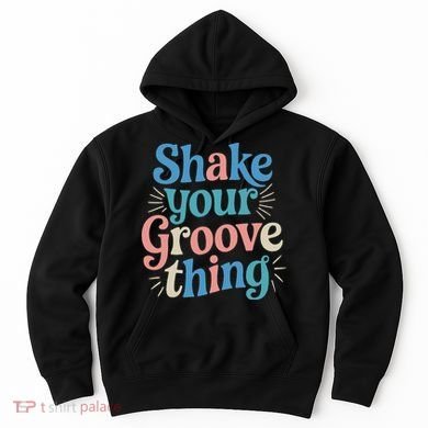 Shake Your Groove Thing Retro Vibes Hoodie