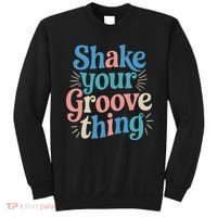 Shake Your Groove Thing Retro Vibes Sweatshirt thumb 0