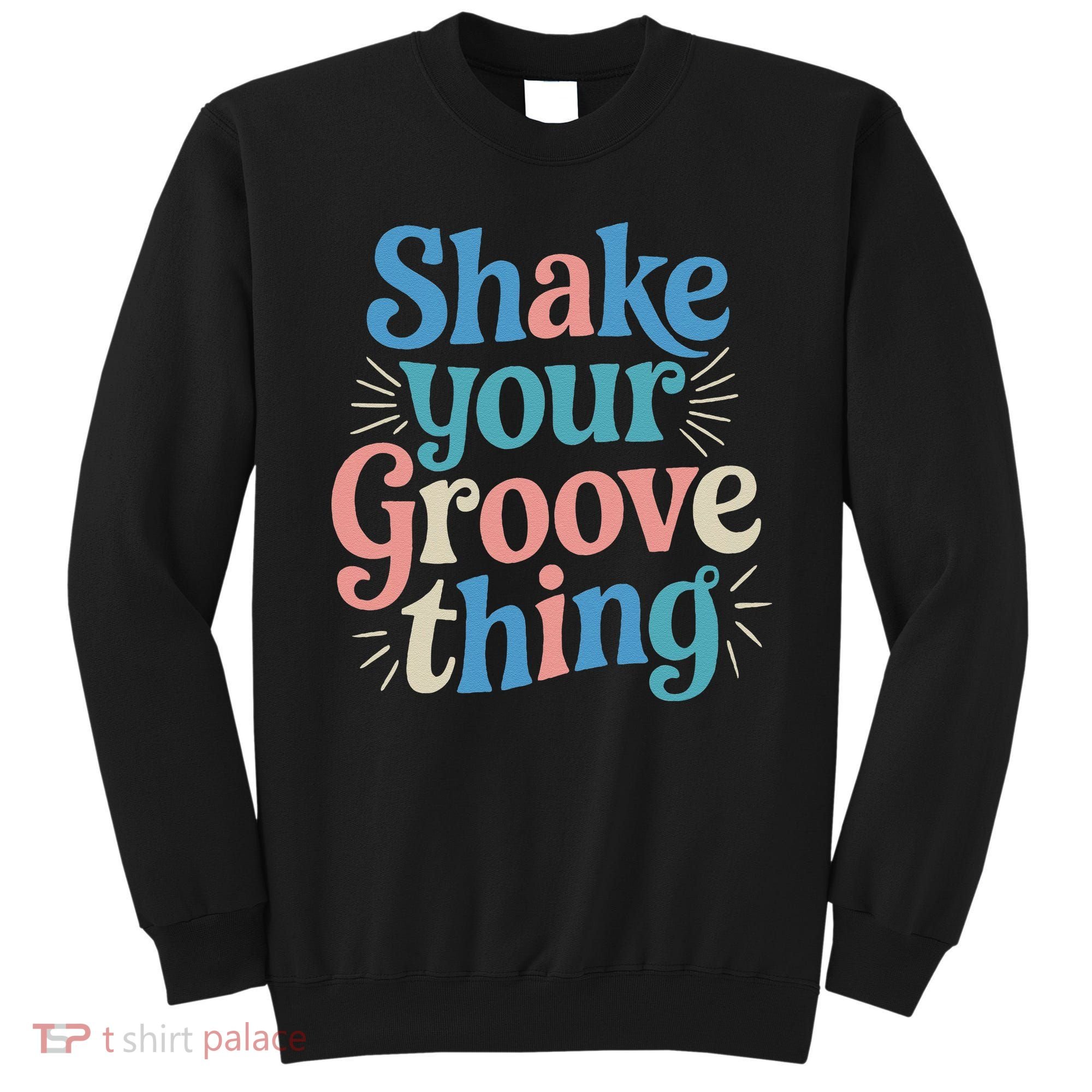 Shake Your Groove Thing Retro Vibes Sweatshirt