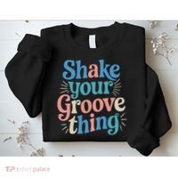 Shake Your Groove Thing Retro Vibes Sweatshirt thumb 2