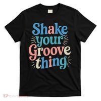 Shake Your Groove Thing Retro Vibes T-Shirt thumb 0
