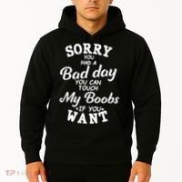 Sorry You Had A Bad Day Touch My Boobs Hoodie thumb 2