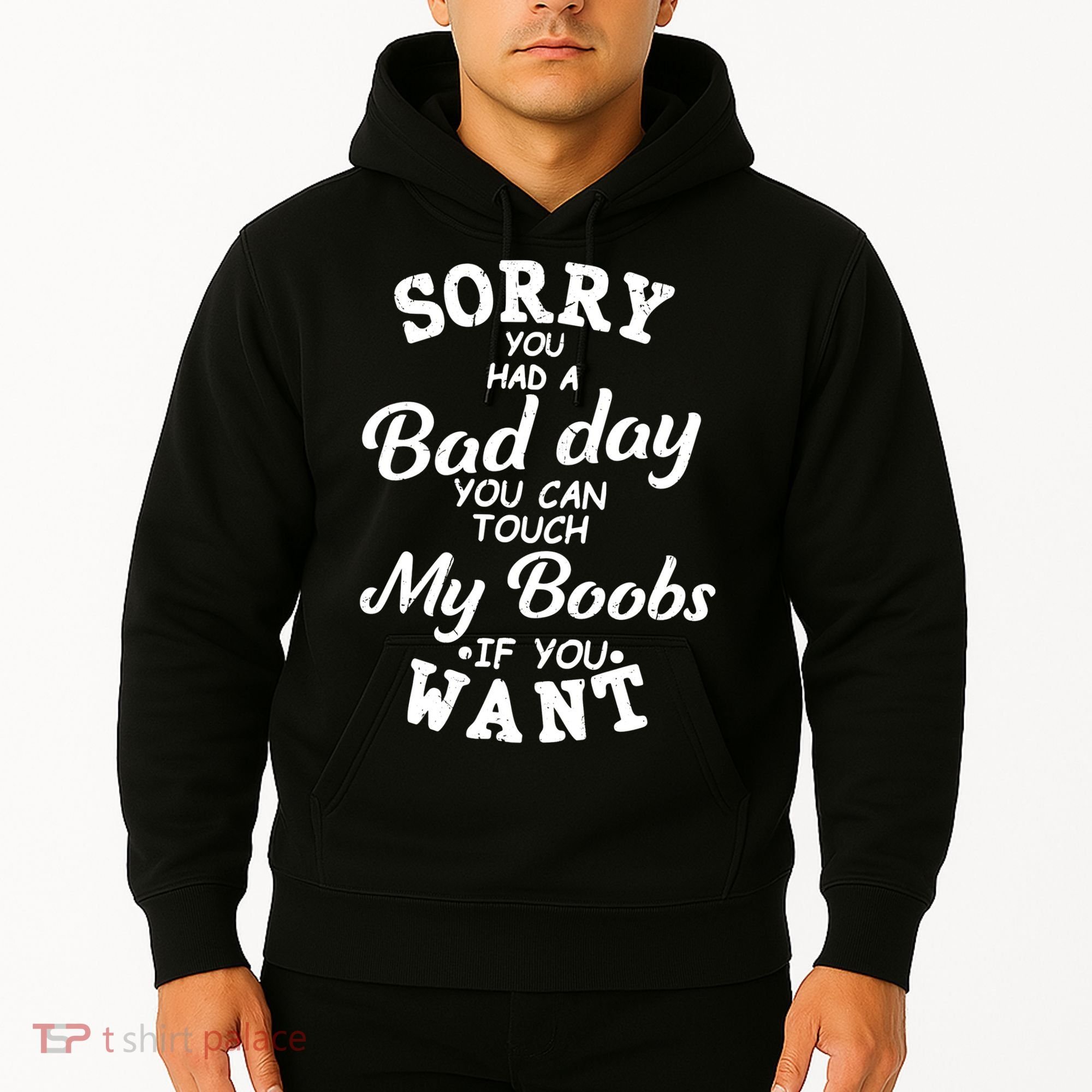 Sorry You Had A Bad Day Touch My Boobs Hoodie