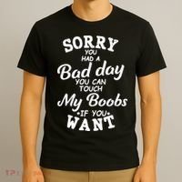 Sorry You Had A Bad Day Touch My Boobs T-Shirt thumb 3