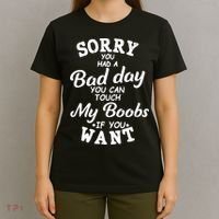 Sorry You Had A Bad Day Touch My Boobs T-Shirt thumb 4