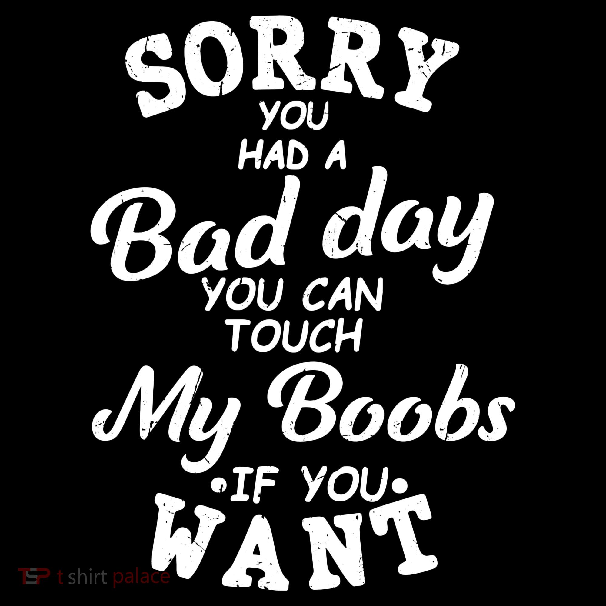 Sorry You Had A Bad Day Touch My Boobs Women's Hoodie
