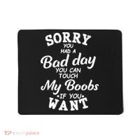 Sorry You Had A Bad Day Touch My Boobs Mousepad thumb 0