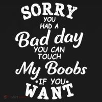 Sorry You Had A Bad Day Touch My Boobs Mousepad thumb 1