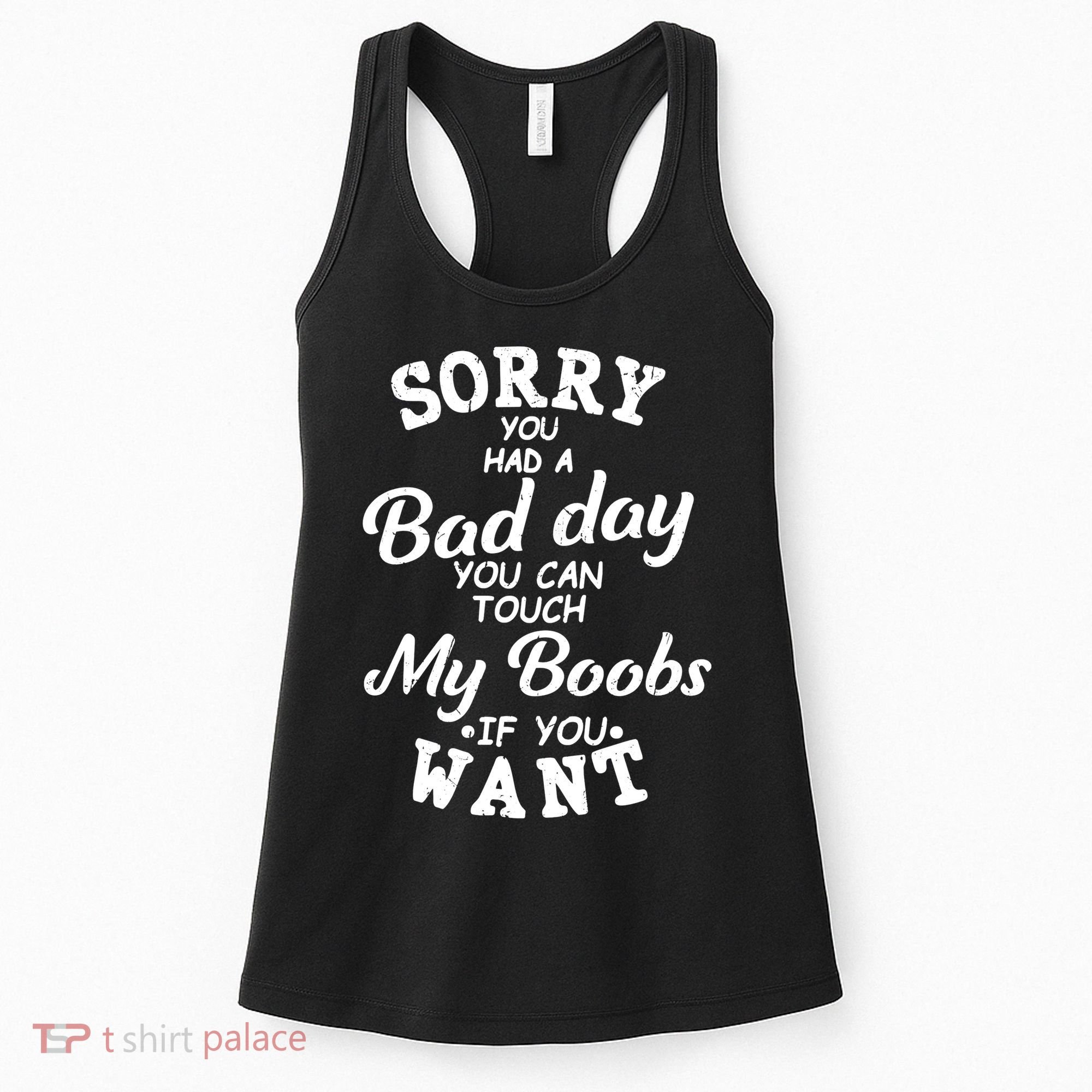 Sorry You Had A Bad Day Touch My Boobs Women's Tank Top