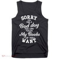 Sorry You Had A Bad Day Touch My Boobs Tank Top thumb 0