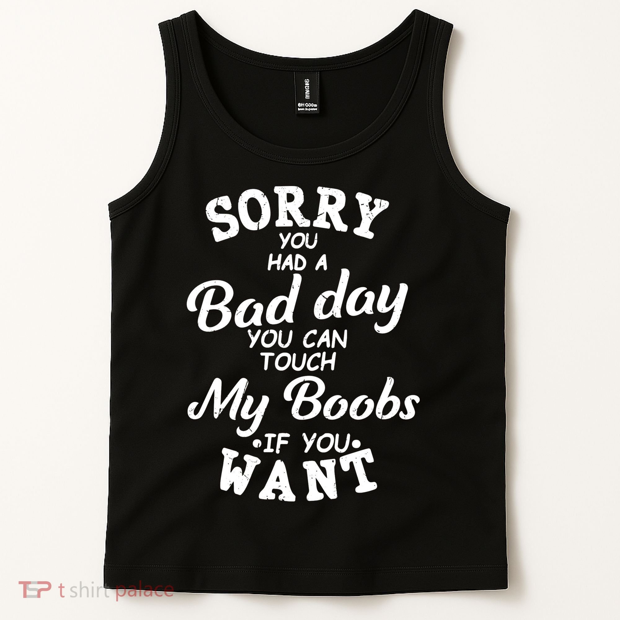 Sorry You Had A Bad Day Touch My Boobs Tank Top