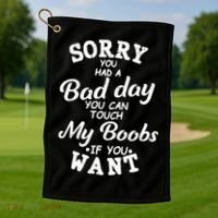 Sorry You Had A Bad Day Touch My Boobs Golf Towel thumb 1