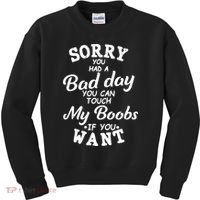 Sorry You Had A Bad Day Touch My Boobs Kids Sweatshirt thumb 0