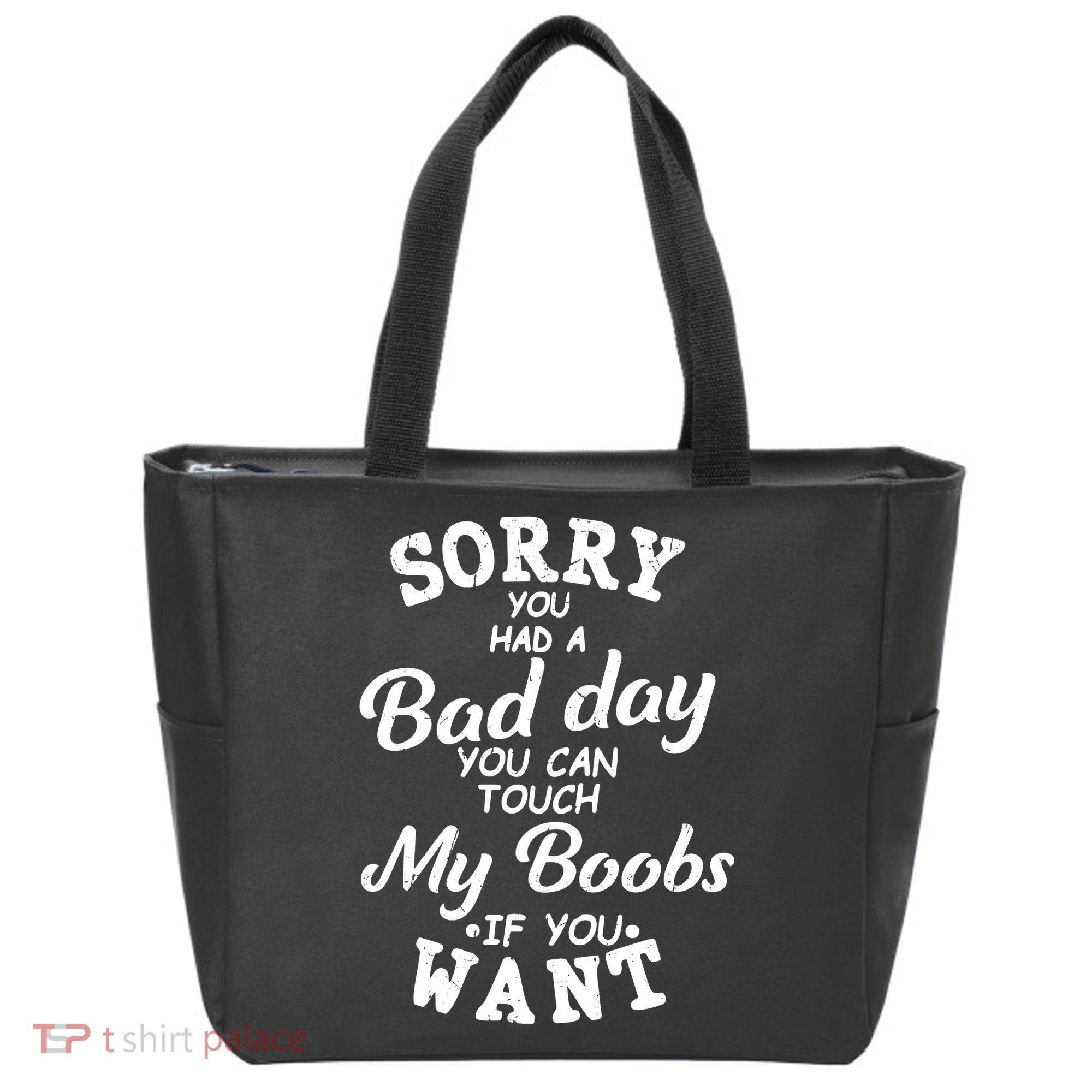 Sorry You Had A Bad Day Touch My Boobs Tote Bag
