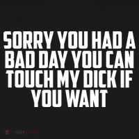 Sorry You Had A Bad Day You Can Touch If You Want T-Shirt thumb 7