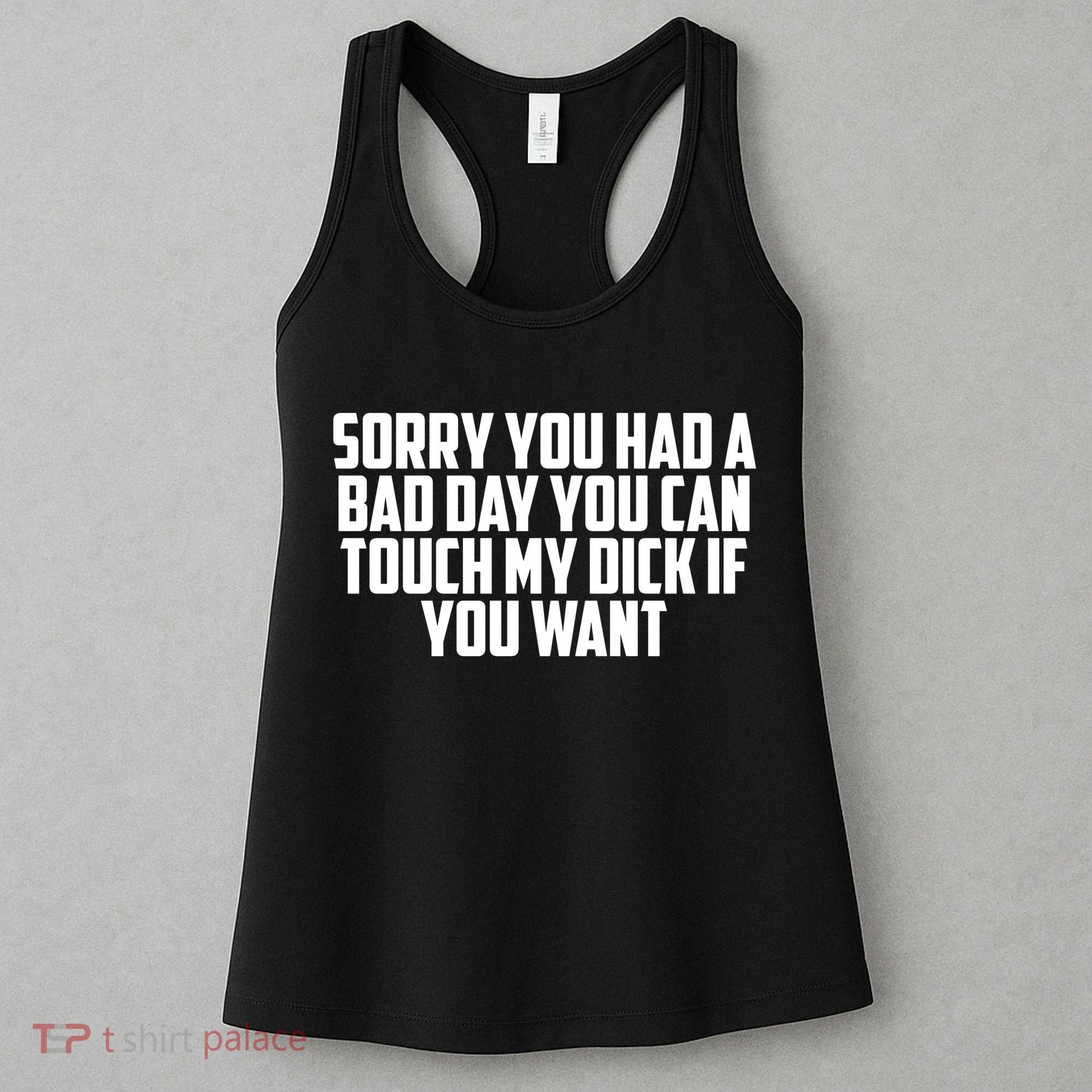 Sorry You Had A Bad Day You Can Touch If You Want Women's Tank Top