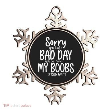 Sorry You Had A Bad Day You Can Touch My Boobs Ornament
