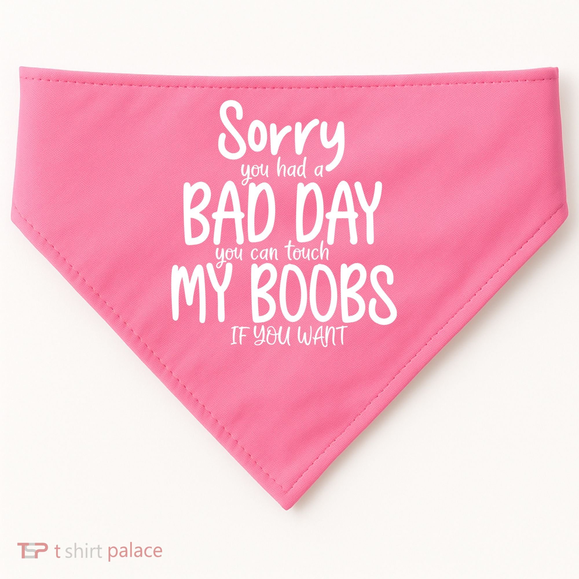 Sorry You Had A Bad Day You Can Touch My Boobs USA-Made Doggie Bandana
