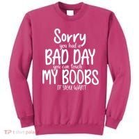 Sorry You Had A Bad Day You Can Touch My Boobs Sweatshirt thumb 0