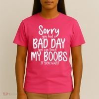 Sorry You Had A Bad Day You Can Touch My Boobs T-Shirt thumb 4