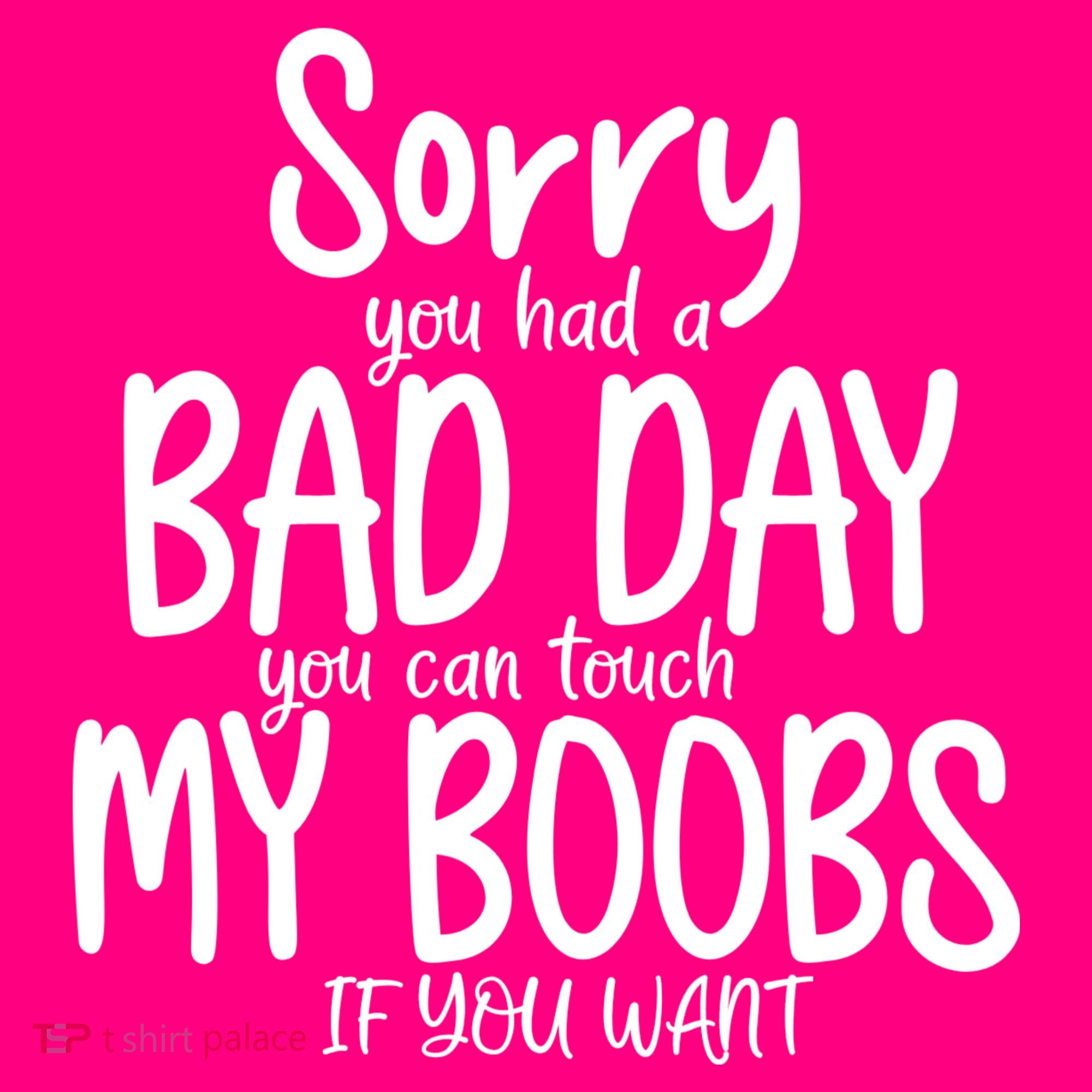Sorry You Had A Bad Day You Can Touch My Boobs Women's Tank Top