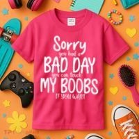 Sorry You Had A Bad Day You Can Touch My Boobs Kids T-Shirt thumb 3