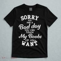 Sorry You Had A Bad Day You Can Touch My Boobs T-Shirt thumb 5