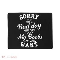 Sorry You Had A Bad Day You Can Touch My Boobs Mousepad thumb 0