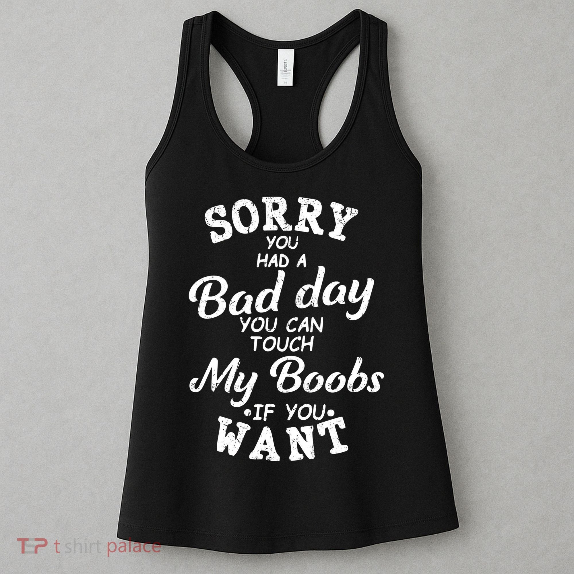 Sorry You Had A Bad Day You Can Touch My Boobs Women's Tank Top