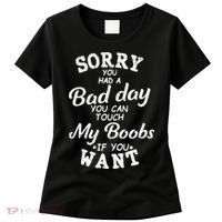 Sorry You Had A Bad Day You Can Touch My Boobs Women's T-Shirt thumb 0