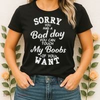 Sorry You Had A Bad Day You Can Touch My Boobs Women's T-Shirt thumb 2