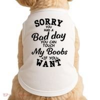 Sorry You Had A Bad Day You Can Touch My Boobs Doggie Tank thumb 0