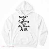 Sorry You Had A Bad Day You Can Touch My Boobs Hoodie thumb 0