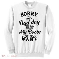 Sorry You Had A Bad Day You Can Touch My Boobs Sweatshirt thumb 0