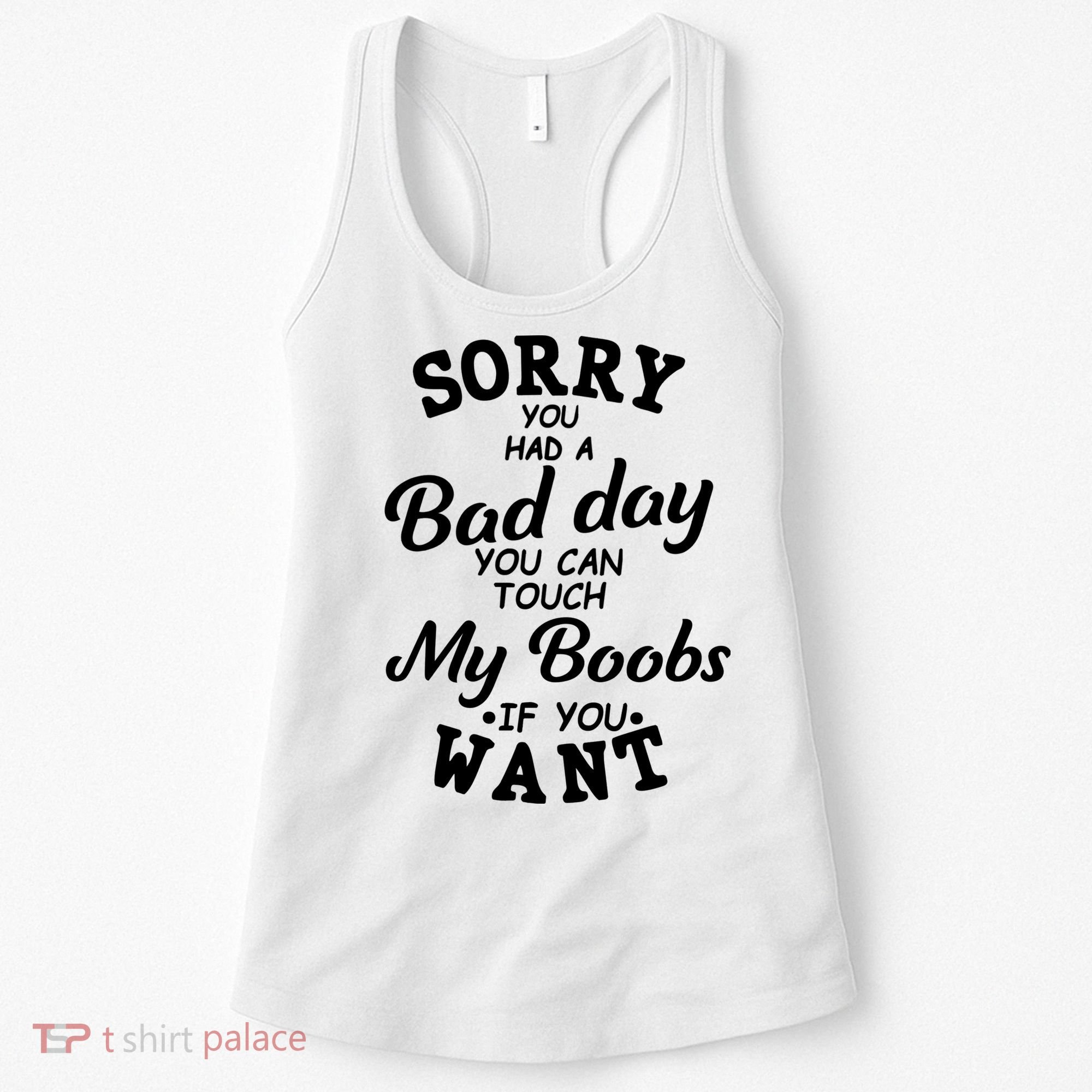 Sorry You Had A Bad Day You Can Touch My Boobs Women's Tank Top