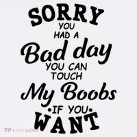 Sorry You Had A Bad Day You Can Touch My Boobs Women's Tank Top thumb 5