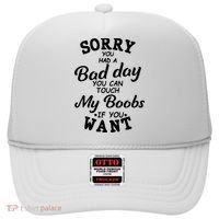 Sorry You Had A Bad Day You Can Touch My Boobs Hat thumb 0