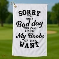 Sorry You Had A Bad Day You Can Touch My Boobs Golf Towel thumb 1