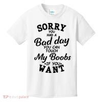 Sorry You Had A Bad Day You Can Touch My Boobs Kids T-Shirt thumb 0
