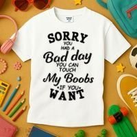 Sorry You Had A Bad Day You Can Touch My Boobs Kids T-Shirt thumb 3