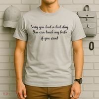 Sorry You Had A Bad Day You Can Touch My Boobs If You Want T-Shirt thumb 6